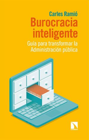 Burocracia inteligente. Guía para transformar la Administración pública