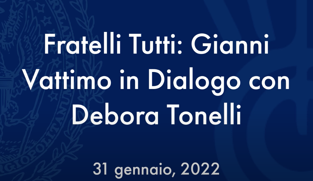 9.02.2022 A Dialogue with Gianni Vattimo by Debora Tonelli on youtube.
