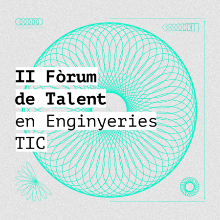 AGENDA | II Fòrum de Talent en Enginyeries TIC