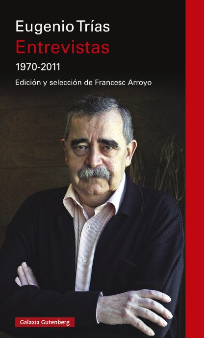 Presentación del libro  Entrevistas, 1970-2011 de Eugenio Trías Edición y selección de Francesc Arroyo