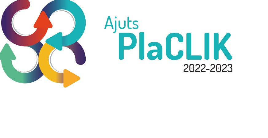 Oberta la convocatòria d'ajudes PlaCLIK 2022-2023. Fins el 31 de maig!