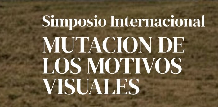 18/09/23: Simposio Internacional 'Metodologías y mutaciones de los motivos visuales'