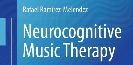 Neurocognitive Music Therapy, new book by Rafael Ramírez