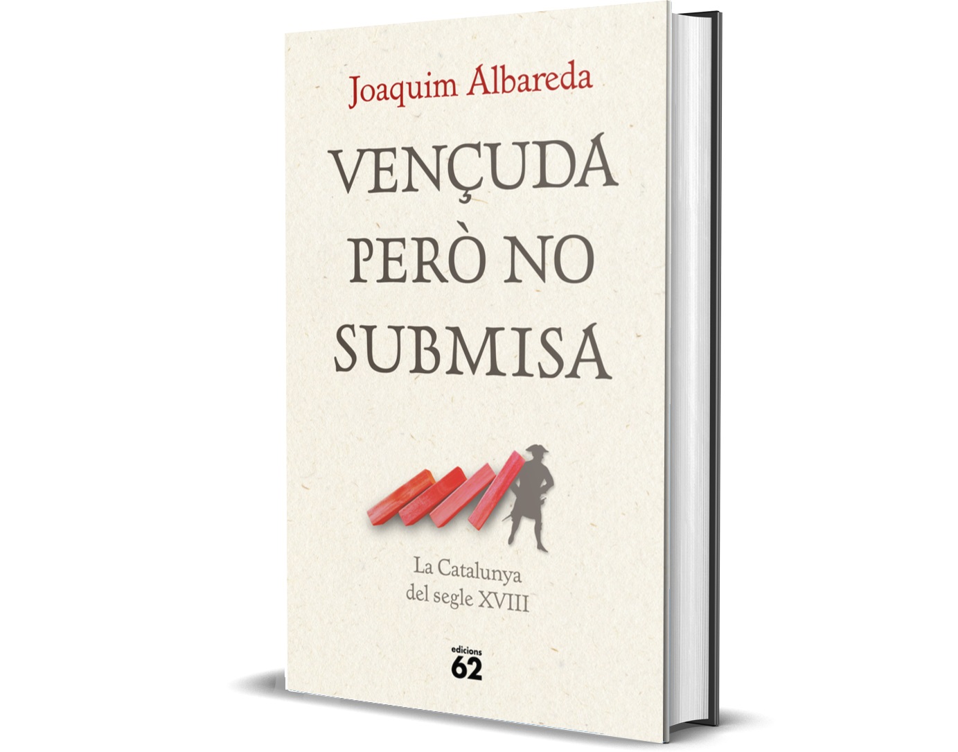 Joaquim Albareda pone luz a la historia política de la Cataluña del siglo XVIII con la obra “Vençuda però no submisa”