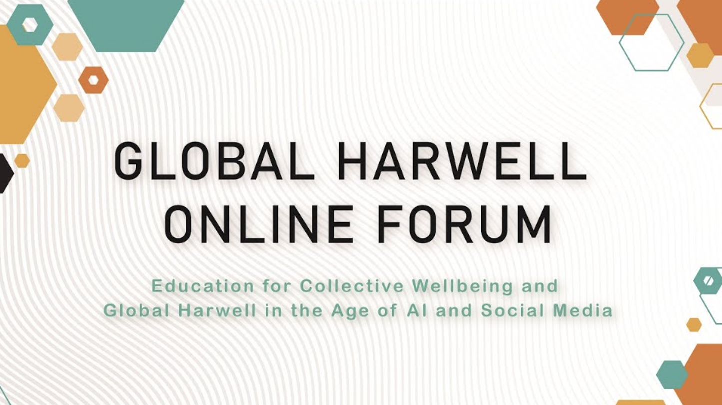 Global ‘HARWELL’ online forum: Education for Collective Wellbeing and Global Harwell in the Age of AI and Social Media