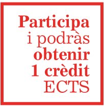 Participa i podràs obtenir 1 crèdit ECTS