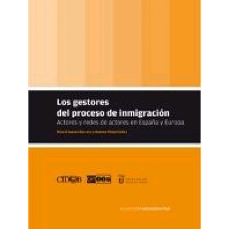 Los gestores del proceso de inmigración: actores y redes de actores en España y Europa.