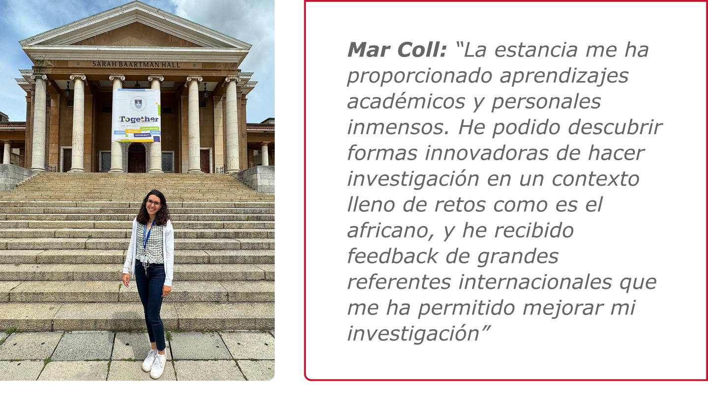 Mar Coll: “La estancia me ha proporcionado aprendizajes académicos y personales inmensos. He podido descubrir formas innovadoras de hacer investigación en un contexto lleno de retos como es el africano, y he recibido feedback de grandes referentes internacionales que me ha permitido mejorar mi investigación”