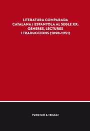 Literatura comparada catalana i espanyola al segle XX: gèneres, lectures i traduccions (1898-1951)