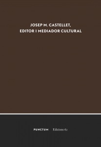 Josep M. Castellet, editor i mediador cultural