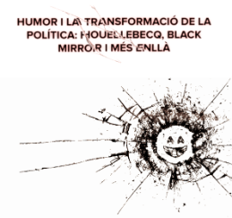 Humor i la transformació de la política: Houellebecq, Black Mirror i més enllà (desembre 2021)
